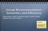 Group Recommendation: Semantics and Efficiency09.pdf · Efficient Recommendation Computation i1,2 i2,2 i3,2 i4,2 i4,2 i3,2 i1,0 i2,0 IL 1 IL 2 - Ordina in maniera decrescente IL -