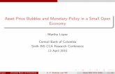 Asset price bubbles and monetary policy in a small …...Outline 1 Motivation 2 Bernanke-Gertler Closed Economy Model 3 Small Open Economy Model 4 Summary López (CentralBankofColombia)