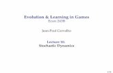 Blue Evolution & Learning in Games Econ 243B · Stochastic Dynamics 1/31. The Stochastic Evolutionary Process I Now we shall directly analyze the stochastic evolutionary ... processes