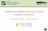Collaboration between mass transit, private transport, and ... · Collaboration between mass transit, private transport, and the city Jyot Chadha, Director – Urban Innovation