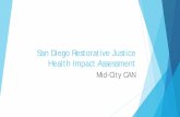 San Diego Restorative Justice Health Impact …...An HIA is a way to come up with a prediction about how a proposal is going to\ഠimpact health and health for whom. In the case of