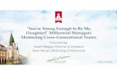 You're Young Enough to Be My Daughter! Millennial Managers Mentoring … · 2018-05-02 · Considerations for Reverse Mentoring Address age norms/prejudices Offer avenues for ALL