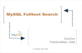 MySQL Fulltext Search - UGC · 2011-08-08 · Primary developer of MySQL Fulltext Search Full-time MySQL AB employee since March 2000 Doing other things, besides fulltext search: