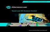 Touch and 3D Gesture Control · 3D Gesture GestIC® Technology Free Space Gesture Control. Touch and 3D Gesture Control 3 Touch and Gesture Why Microchip Capacitive Touch? From Your