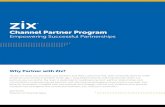 Channel Partner Program · 2020-04-15 · Channel Partner Program Empowering Successful Partnerships Why Partner with Zix? "At Zix, we keep our promises, put partners and their customers