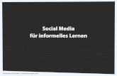 Social Media für informelles Lernen - Hamburg...Social Media für informelles Lernen Soziale Medien sinnvoll nutzen 1. Lernen Sie zuzuhören. 2. Nehmen Sie Kritik ernst. 3. Kommunizieren