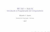 MC-102 | Aula 01 Introdu˘c~ao a Programa˘c~ao de Computadoresjuliana/cursos/mc102/aula01.pdf · 1 Comece com uma solu˘c~ao inicial i (exemplo x=2) 2 Enquanto i2 n~ao for pr oximo
