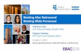 Working After Retirement/ Working While Pensioned...Working While Pensioned Rules Clergy Pension Plan Rules • Do NOT work in same church or institution from which you retired (regardless
