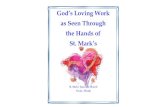 God’s Loving Work as Seen Through the Hands of …...loving hands of volunteers, have helped establish a network to embrace the dis-enfranchised, the sick, the hungry, the needy,