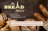 Food Service Revolution For the Millennials Automation for ...€¦ · 2 LBX Confidential Information Fresh Hot Gourmet Food 24/7? • Need for fast, convenient and high quality baked