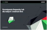 Rozwiązania Kaspersky Lab dla małych i średnich ﬁrmvs. · PDF file Portfolio – rozwiązania dla małego i średniego biznesu Kaspersky Endpoint Security for Business Każdego