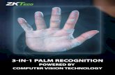 POWERED BY COMPUTER VISION TECHNOLOGY · 2019-11-04 · In 2016, ZKTeco ˜rst introduced the touchless palm recognition technology which was a breakthrough of touchless biometrics