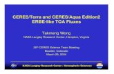 CERES/Terra and CERES/Aqua Edition2 ERBE-like TOA Fluxes CERES/Terra and CERES/Aqua Edition2 ERBE-like TOA Fluxes Takmeng Wong NASA Langley Research Center, Hampton, Virginia 30th
