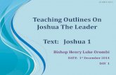 Teaching Outlines On Joshua The Leader Text: Joshua 1 Joshua the leader Presentation.pdf · 2015-05-06 · JOSHUA THE LEADER COMMISSIONED BY GOD 1. MOSES MY SERVANT IS DEAD. v1-2