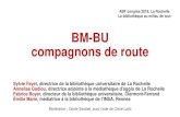 BM-BU, compagnons de route - ABF...BM-BU compagnons de route Sylvie Fayet, directrice de la bibliothèque universitaire de La Rochelle Annelise Gadiou, directrice adjointe à la médiathèque