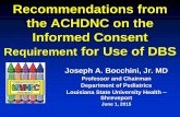 Recommendations from the ACHDNC on the Informed Consent ... · Informed Consent Requirement for Use of DBS Joseph A. Bocchini, Jr. MD Professor and Chairman Department of Pediatrics