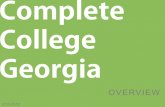 Complete College Georgia...attainment. Georgia, in terms of associate’s degree or higher, vies for the bottom 15 group of states. Complete College Georgia 2012 2020 60% 42% 43% Complete