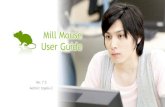 Mill Mouse ver. 7.5 User Guide - WordPress.com · Features Support scroll operations Mill Mouse supports scroll operations on the start menu, Web browsers, etc. You can ... By default,