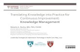 RRocha - Translating Knowledge into Practice for ... · Translating*Knowledge*into*Practice*for Continuous*Improvement:** Knowledge)Management) Roberto)A.)Rocha,)MD,)PhD,)FACMI) ClinicalInformaticsDirector’