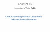 Chapter 16 · Chapter 16 Integration in Vector Fields Ch 16.3: Path Independence, Conservative Fields and Potential Functions