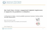 No Cash Day «Come i pagamenti digitali migliorano il ... · 1 No Cash Day «Come i pagamenti digitali migliorano il rapporto tra pubblico e cittadini» Roma, 08 giugno 2015 L'ePayment