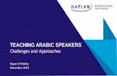 TEACHING ARABIC SPEAKERS Challenges and Approaches · 2019-12-17 · TEACHING ARABIC SPEAKERS Regan O’Malley November 2019 Challenges and Approaches