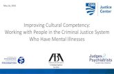 Improving Cultural Competency: Working with People in the ... · Improving Cultural Competency: Working with People in the Criminal Justice System Who Have Mental Illnesses May 16,