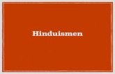 Hinduismen...hinduismen. Under 500-talet f.Kr uppstod t.ex buddhismen ur hinduismen. Hinduismen är inte en religion utan flera Hinduismen är en polyteistisk religion med mängder