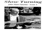 John Hiattthejohnhiattarchives.com/downloads/Slow Turning Issue 5.pdf · The big news in Hiatt country is Eric Clapton and BB King ccwering the classic Hiatt tune "Riding With rhe