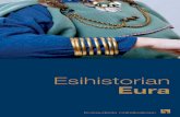 Esihistorian - Eura · 2020-01-08 · Kuten huomaat, Eurassa esihistoria elää ja voi hyvin. Toivot-tavasti viihdyt matkassamme! Esihistorian Eura Kiehtova rautakausi 1000 vuoden