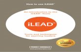 How to use iLEAD An introduction to the iLEAD Tools...Introduction iLEAD Tools Over the past thirty years we have coached leaders from hundreds of different organisations across all