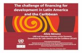 The challenge of financing for development in Latin ... · The challenge of financing for development in Latin America and the Caribbean Alicia Bárcena Para alcanzar los Objetivos