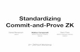 Standardizing Commit-and-Prove ZK · 2020-08-03 · Matteo Campanelli Dario Fiore Standardizing Commit-and-Prove ZK IMDEA Software Institute, Madrid Daniel Benarroch QEDIT IMDEA Software
