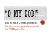 The Second Commandment...The Second Commandment: You shall not misuse the name of the LORD your God. _____ ___ _____: “We should fear and love God so that we do not curse, swear,
