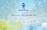 City Green Fleet Strategic Plan - Prince George · Green Fleet . The Green Fleet Strategic Plan is aligned with and supports City Council’s Strategies and Policies, Core Focus Areas,