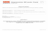 Impression 3D avec Cura - My Human Kit · Impression 3D avec Cura (Version 15.04) Niveau 1 Page 2/25 1-Configuration du logiciel pour l'imprimante 1.1 – Démarrer le logiciel Cura