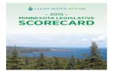 2015 – MINNESOTA LEGISLATIVE SCORECARD · PDF file 2015 Minnesota Legislative Scorecard Clean Water Action’s goal is to protect and restore our lakes, rivers and streams now and