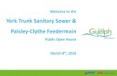 York Trunk Sanitary Sewer & Paisley-Clythe Feedermainguelph.ca/wp-content/uploads/...OpenHouse_08Mar2016_.pdf · York Trunk Sewer and Paisley-Clythe Feedermain Project Overview •