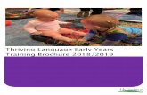Thriving Language Early Years Training Brochure 2018/2019 · Training Brochure 2018/2019 . Behaviours Speech and Language in Practice - needs and outcomes ... Way, Charlton Kings,
