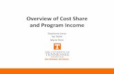 Overview of Cost Share and Program Income · 2018-10-22 · Uniform Guidance – Cost Sharing § 200.306 Cost sharing or matching • Voluntary committed cost sharing is not expected