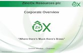 ZincOx Resources plc Corporate Overvie · representation or warranty, express or implied, is given by ZincOx Resources plc or any of its advisers, directors, officers, employees or