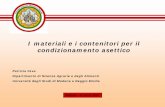 I materiali e i contenitori per il condizionamento asettico...Modena – 6 marzo 2007 I materiali e i contenitori per il condizionamento asettico Patrizia Fava Dipartimento di Scienze