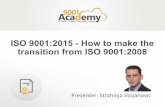 ISO 9001:2015 vs ISO 9001:2008 Main changes · ISO 9001:2015 - How to make the transition from ISO 9001:2008 Presenter: Strahinja Stojanovic