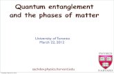 Quantum entanglement and the phases of mattercolloq/Talk2012... · Quantum entanglement and the phases of matter HARVARD University of Toronto March 22, 2012 sachdev.physics.harvard.edu