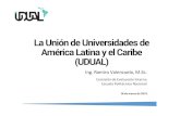 La Unión de Universidades de América Latina y el Caribe (UDUAL)cei.epn.edu.ec/Documentos/SIAIU_Marzo2015/PresentacionCE... · 2016-07-07 · 2. Impulsar el desarrollo de las estructuras