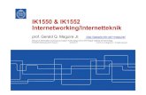 IK1550 & IK1552 Internetworking/Internetteknik...standardization documents (IETF RFCs and Internet Drafts) and current Internet literature. • You should have the knowledge and competence
