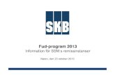 Fud-program 2013 · Tidsplan för arbete med SFL 2013-10-23 Fud-program 2013 28 Konceptstudie och uppdaterat referensinventarium 2013 Säkerhetsvärdering 2016 Förberedelser lokaliseringsprocess
