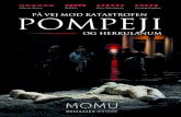 PÅ VEJ MOD KATASTROFEN POMPEJI · daily lives in the ities and – not least – a snapshot of the horrors people witnessed on the day all hell broke loose. Te eiitin is pen until