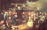 The Great Awakening and The Enlightenment · Great Awakening said anyone could be converted or “born again”; you didn’t need traditional church leadership to decide if you belong.