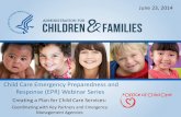 Child Care Emergency Preparedness and Response …Response (EPR) Webinar Series Creating a Plan for Child Care Services: Coordinating with Key Partners and Emergency Management Agencies
